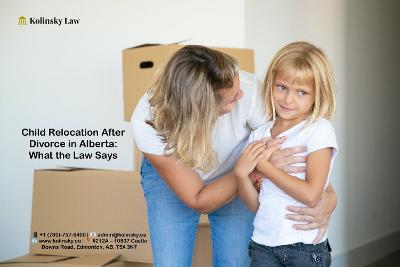 Child Relocation Laws in Alberta Post-Divorce: Key Legal Insights